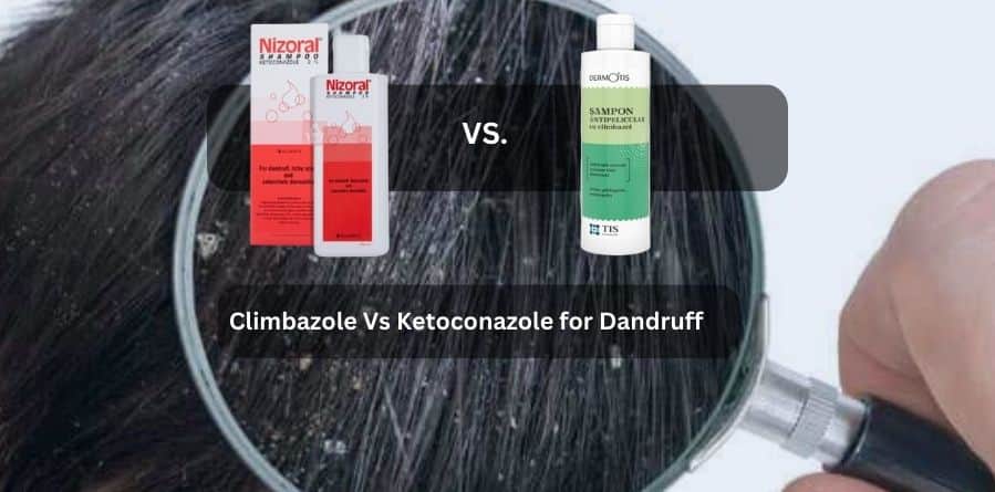 Climbazole Vs Ketoconazole for Dandruff