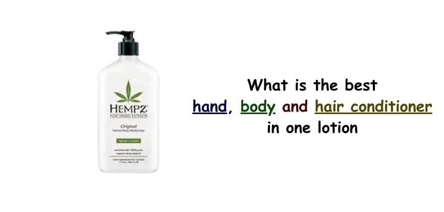 hand, body and hair conditioner in one lotion