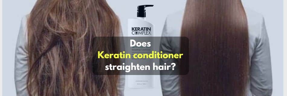 Does Keratin conditioner straighten hair