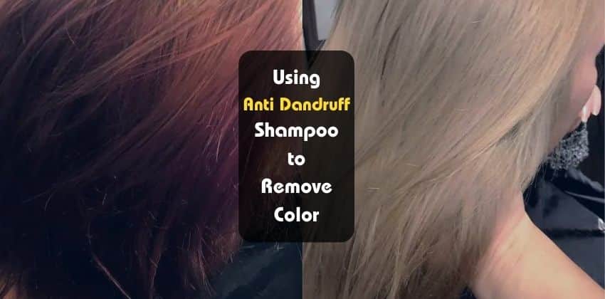 Using Anti Dandruff Shampoo to Remove Color